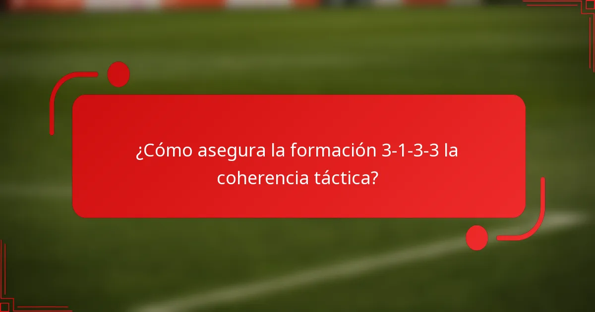 ¿Cómo asegura la formación 3-1-3-3 la coherencia táctica?