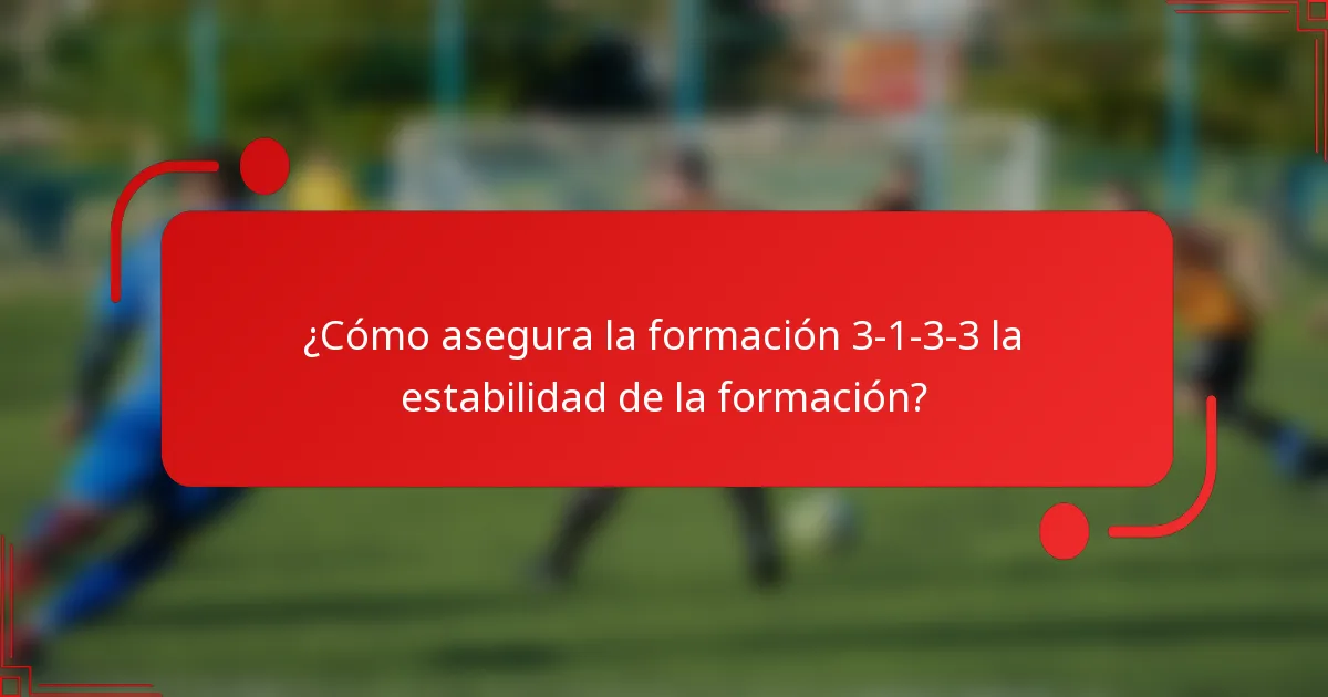 ¿Cómo asegura la formación 3-1-3-3 la estabilidad de la formación?