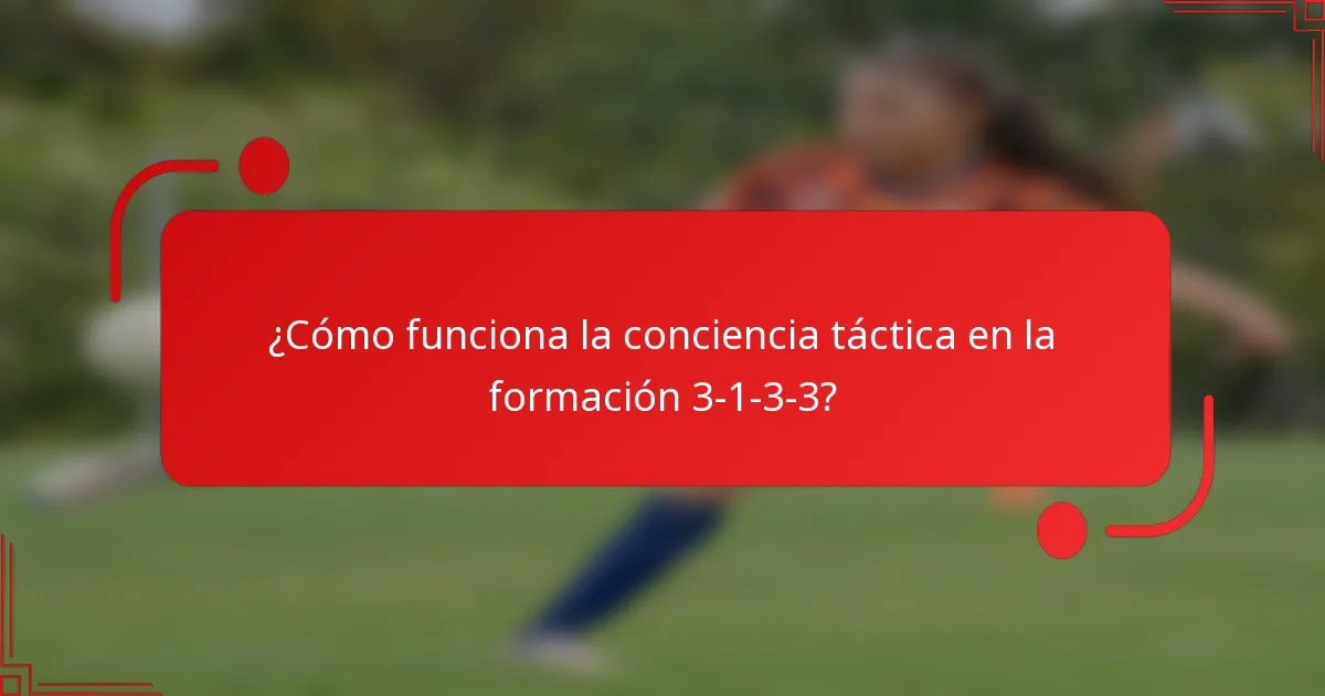 ¿Cómo funciona la conciencia táctica en la formación 3-1-3-3?