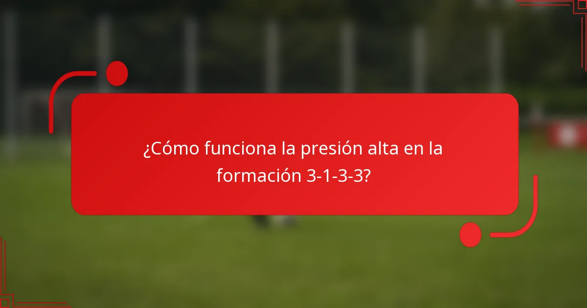 ¿Cómo funciona la presión alta en la formación 3-1-3-3?