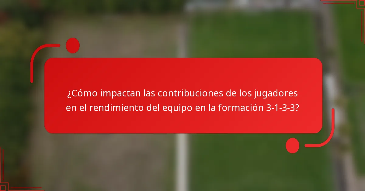 ¿Cómo impactan las contribuciones de los jugadores en el rendimiento del equipo en la formación 3-1-3-3?