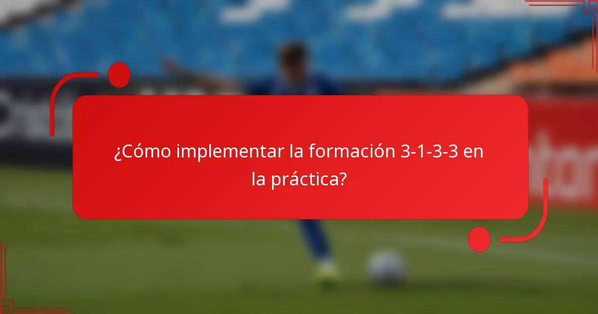 ¿Cómo implementar la formación 3-1-3-3 en la práctica?