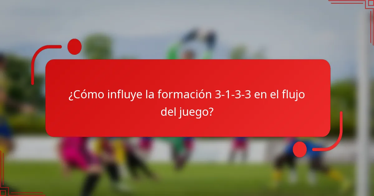 ¿Cómo influye la formación 3-1-3-3 en el flujo del juego?