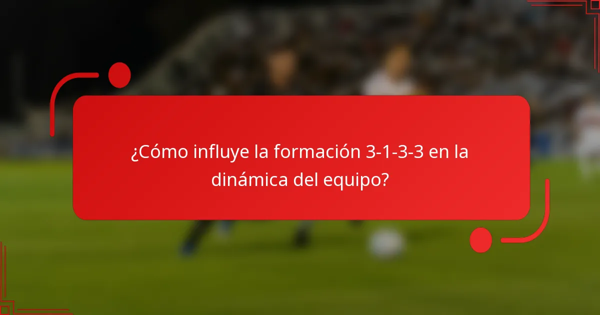 ¿Cómo influye la formación 3-1-3-3 en la dinámica del equipo?