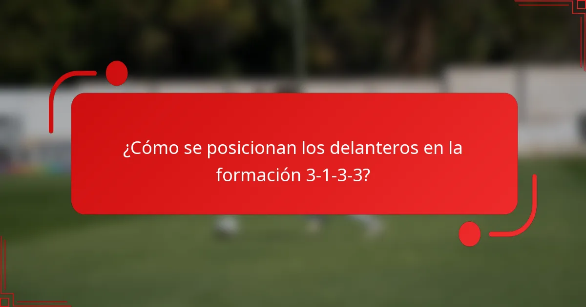 ¿Cómo se posicionan los delanteros en la formación 3-1-3-3?