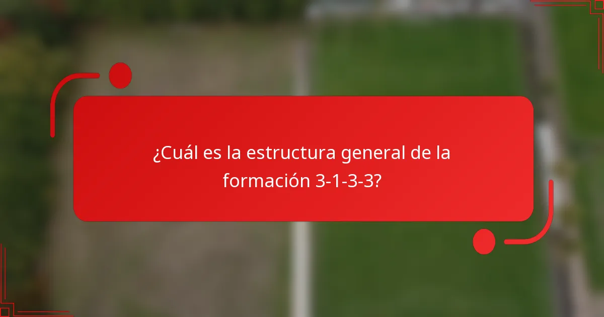 ¿Cuál es la estructura general de la formación 3-1-3-3?