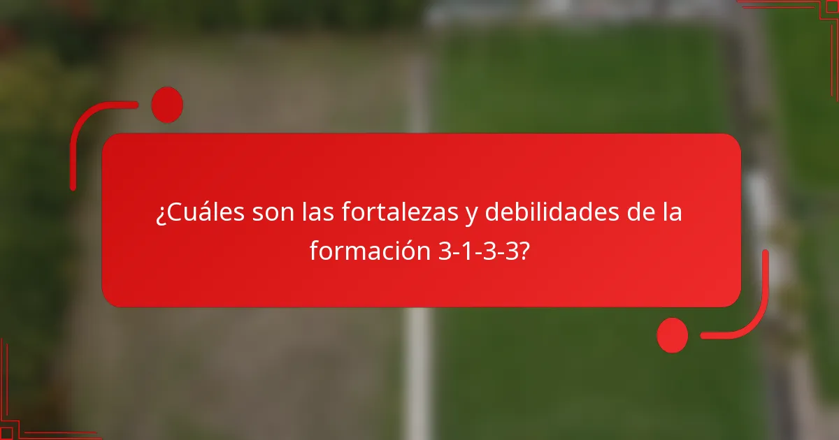 ¿Cuáles son las fortalezas y debilidades de la formación 3-1-3-3?
