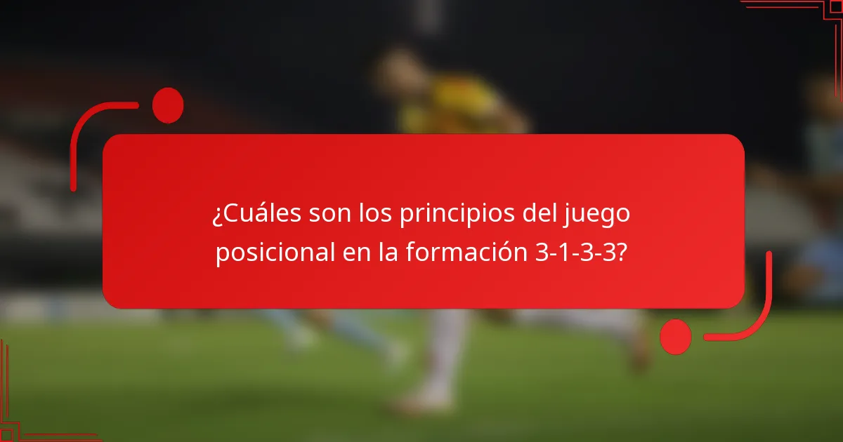 ¿Cuáles son los principios del juego posicional en la formación 3-1-3-3?