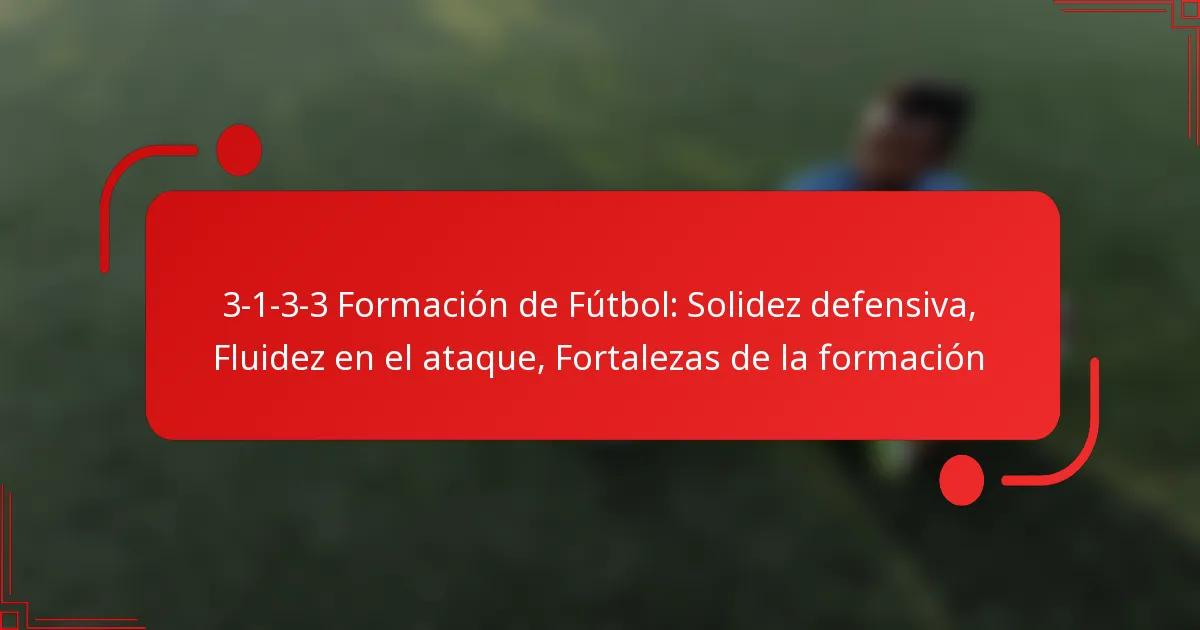 3-1-3-3 Formación de Fútbol: Solidez defensiva, Fluidez en el ataque, Fortalezas de la formación