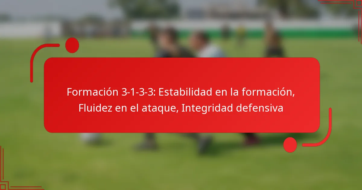 Formación 3-1-3-3: Estabilidad en la formación, Fluidez en el ataque, Integridad defensiva