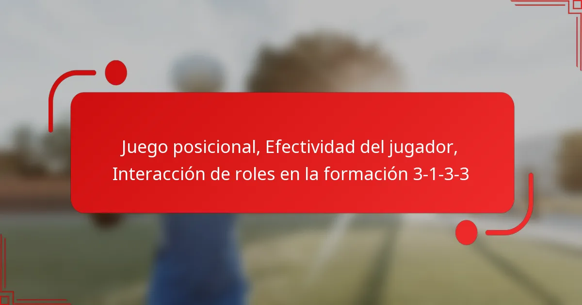 Juego posicional, Efectividad del jugador, Interacción de roles en la formación 3-1-3-3