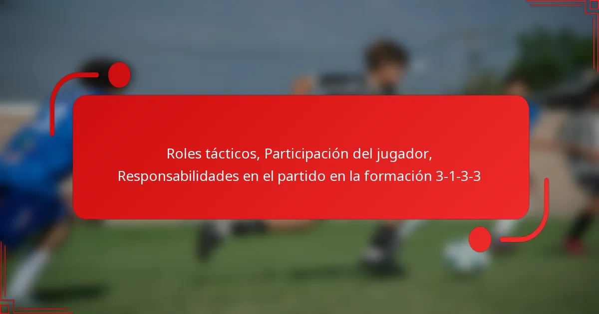 Roles tácticos, Participación del jugador, Responsabilidades en el partido en la formación 3-1-3-3