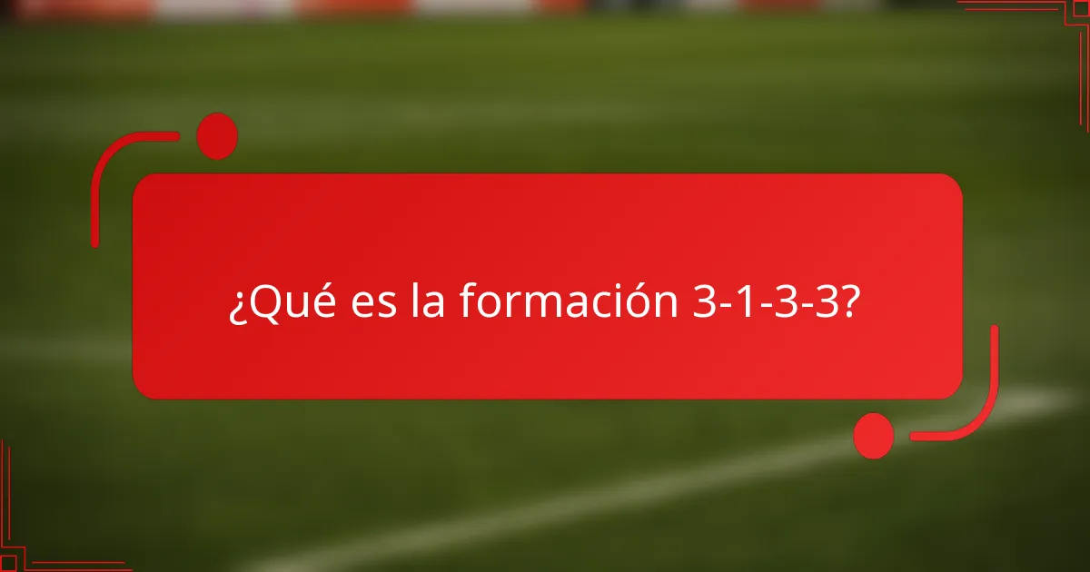 ¿Qué es la formación 3-1-3-3?