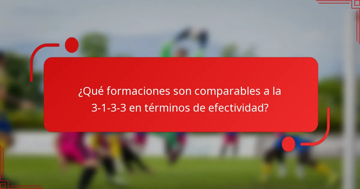 ¿Qué formaciones son comparables a la 3-1-3-3 en términos de efectividad?