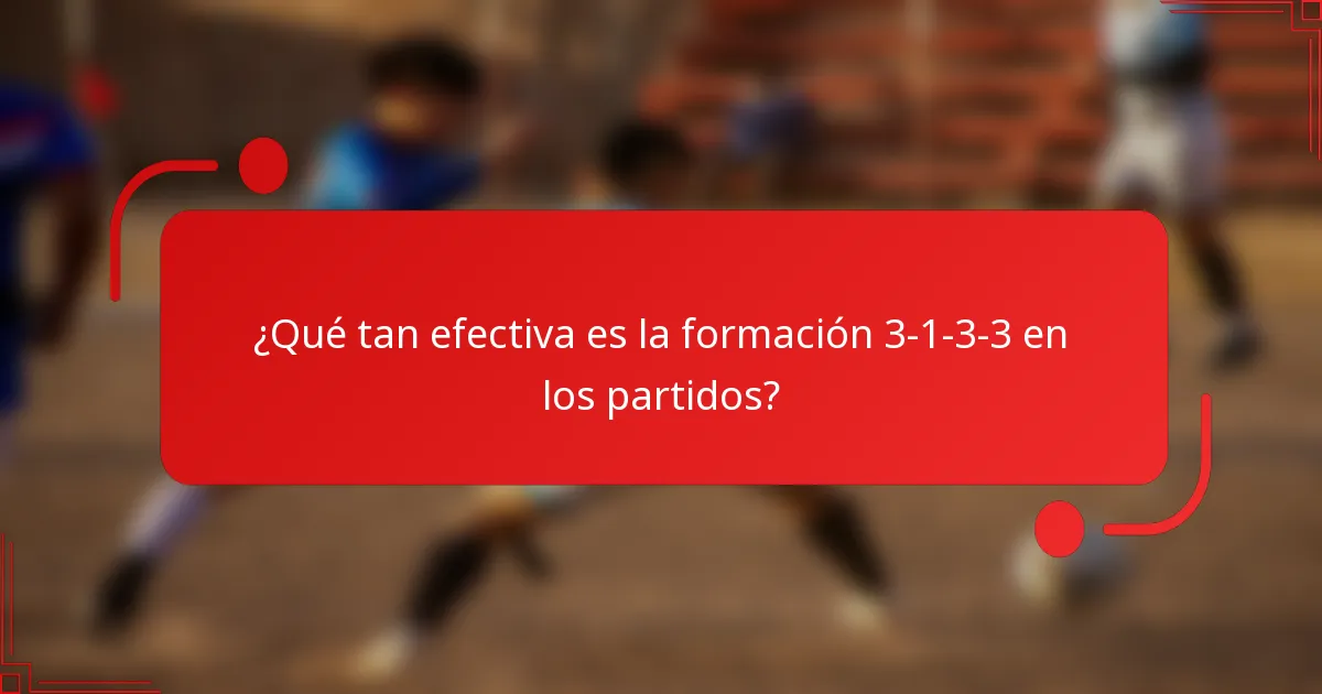 ¿Qué tan efectiva es la formación 3-1-3-3 en los partidos?